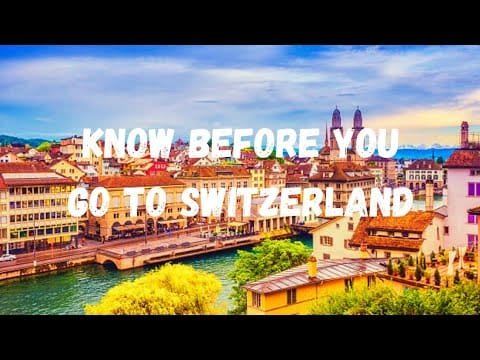 12 Things to Know Before Visiting Switzerland!
